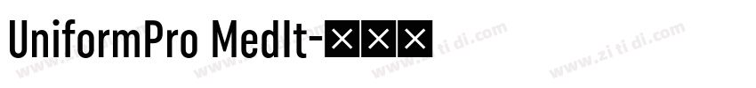 UniformPro MedIt字体转换 UniformPro MedIt字体转换